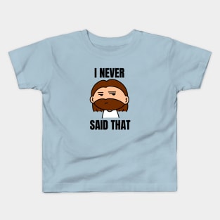 I Never Said That | Funny Jesus Saying Kids T-Shirt